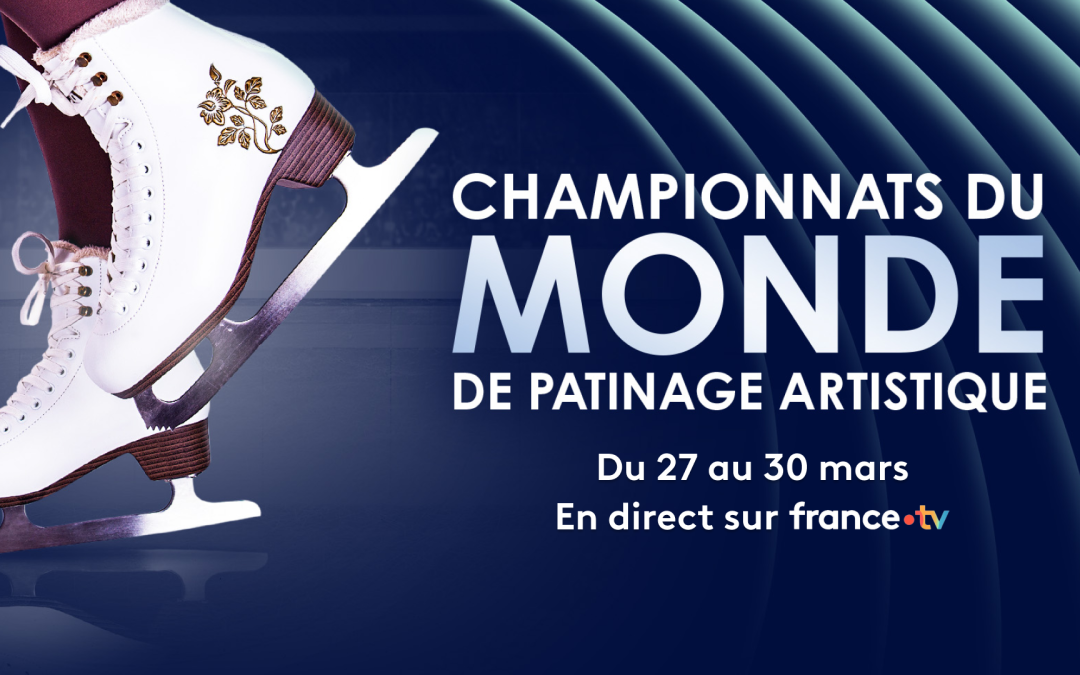 Suivez les Championnats du Monde de patinage artistique en direct sur France.TV