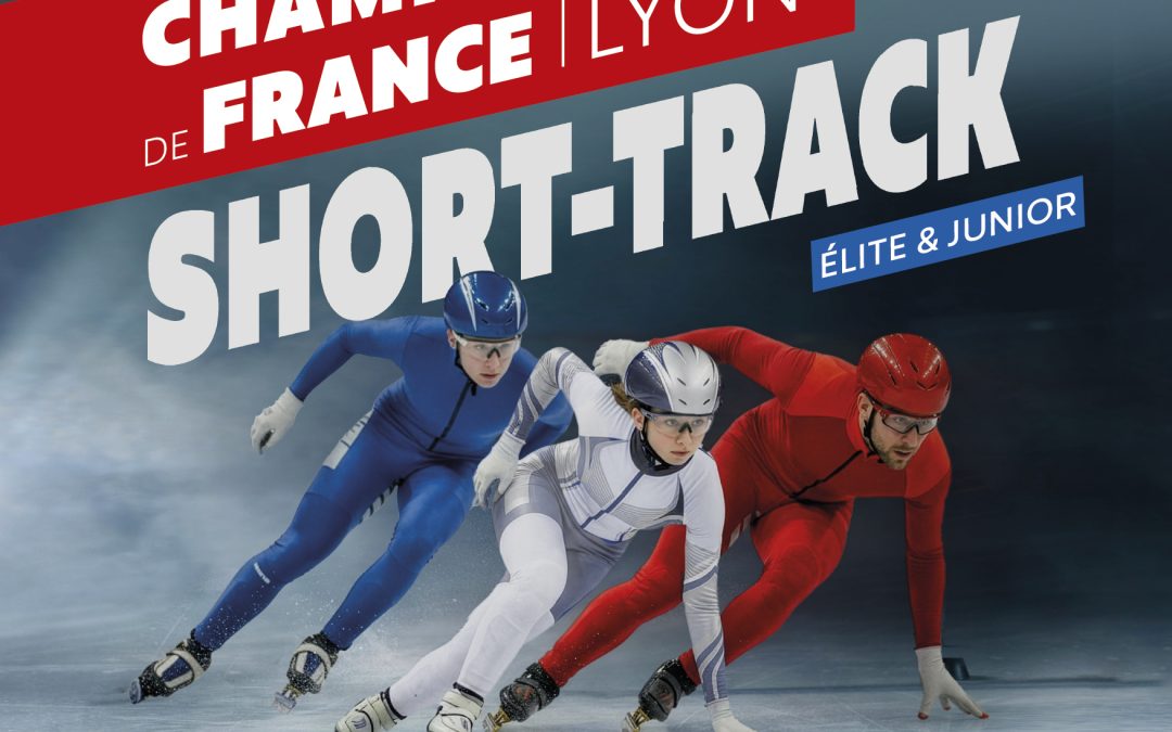 Championnats de France de Short-Track Elite et Junior du 27 au 29 Mars à Lyon